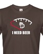 Vtipné tričko I need Beer