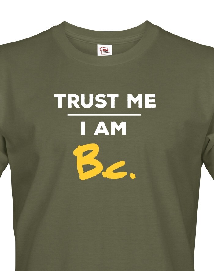 Pánske tričko Trust me I am Bc