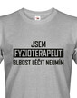 Pánské tričko Jsem fyzioterapeut - blbost léčit neumím