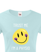 Dámské tričko Trust me - I´m physio
