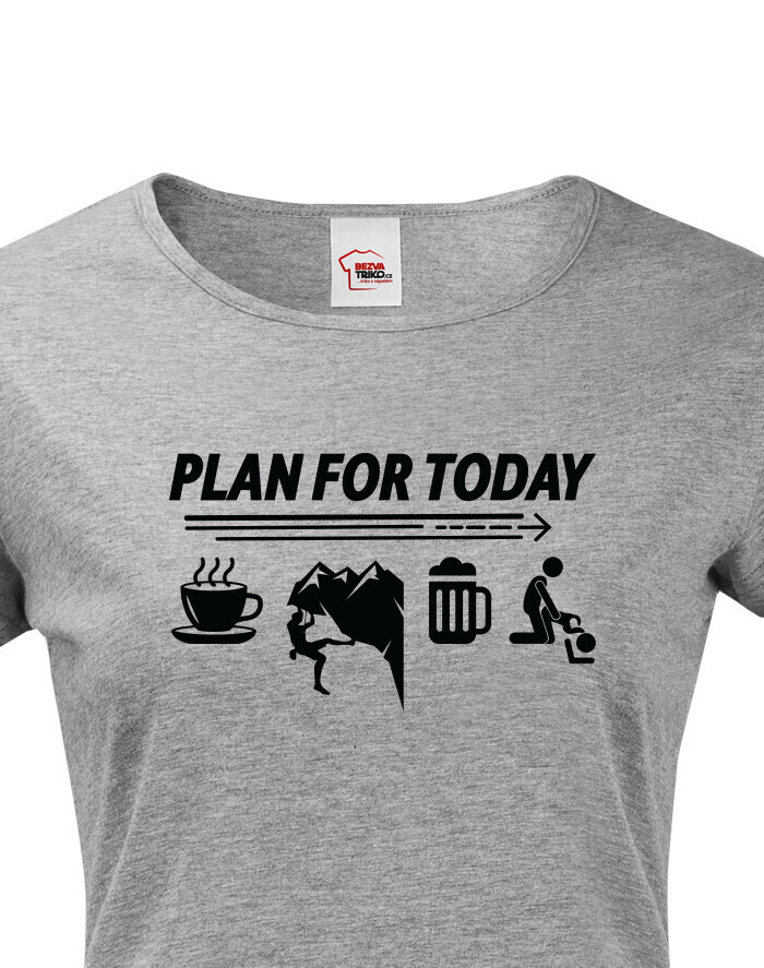 Dámské tričko Plan for Today