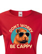 Dámské tričko Don't worry be capy