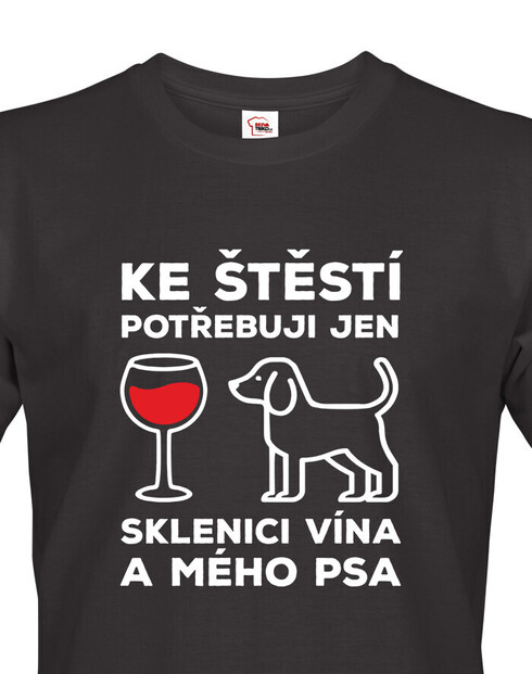 Pánské tričko s motívom psíka Ku šťastiu potrebujem len