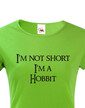 Dámské tričko "I am not short I am Hobbit"