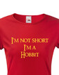 Dámské tričko "I am not short I am Hobbit"