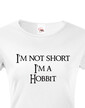 Dámské tričko "I am not short I am Hobbit"