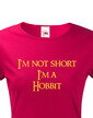 Dámské tričko "I am not short I am Hobbit"
