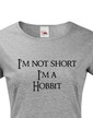 Dámské tričko "I am not short I am Hobbit"