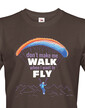 Pánské tričko Don´t make me walk when I want to fly