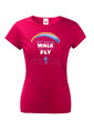 Dámské tričko Don´t make me walk when I want to fly