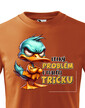 Dětské triko Velký problém v malém triku