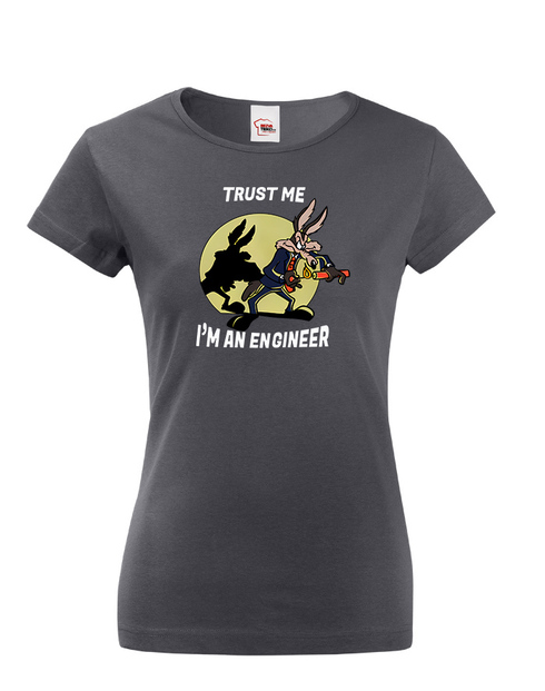 Dámské tričko Trust me I am an engineer
