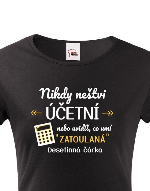 Dámské tričko - Nikdy neštvi účtovníčku