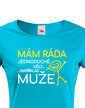 Dámske tričko Mám rada jednoduché veci..napríklad mužov