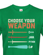 Pánske tričko Choose your weapon