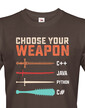 Pánske tričko Choose your weapon