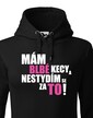 Dámska mikina Mám blbé kecy a nehanbím sa za to