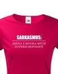 Dámske tričko Sarkazmus