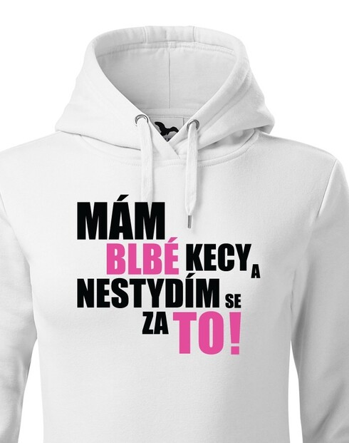 Dámska mikina Mám blbé kecy a nehanbím sa za to
