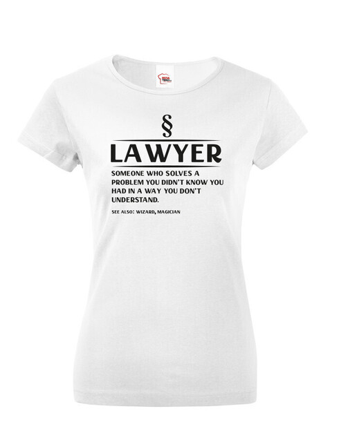 Dámske tričko Lawyer someone who solves a problem...