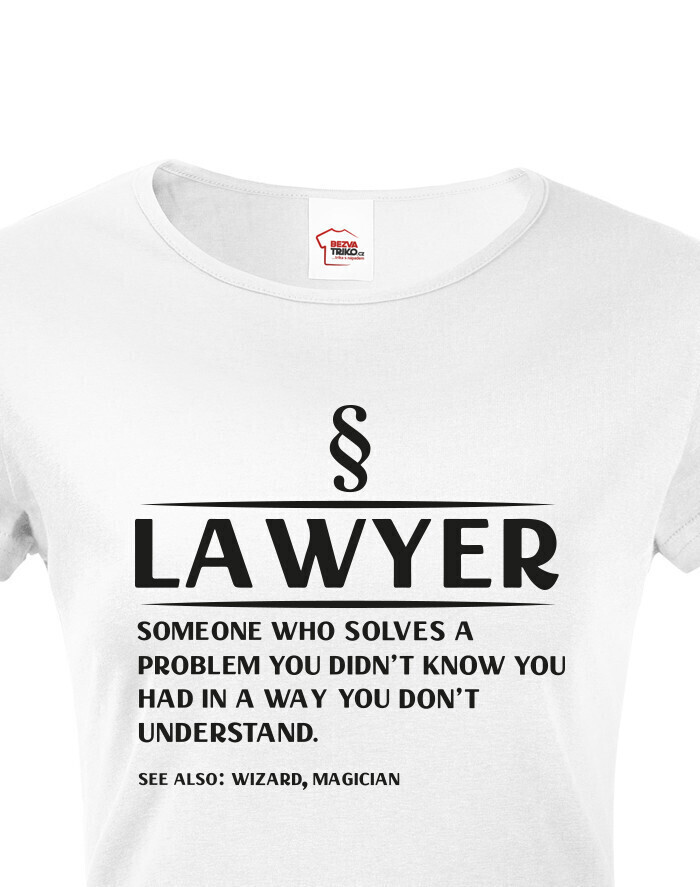 Dámske tričko Lawyer someone who solves a problem...