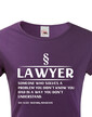 Dámske tričko Lawyer someone who solves a problem...