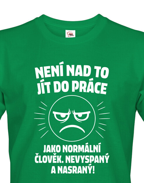 Pánske tričko - Není nad to jít do práce