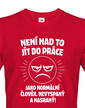 Pánske tričko - Není nad to jít do práce
