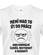 Pánske tričko - Není nad to jít do práce
