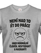 Pánske tričko - Není nad to jít do práce