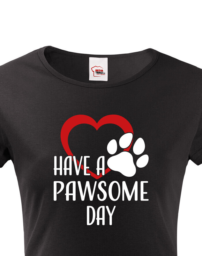 Dámske tričko Have a pawsome day