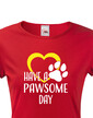 Dámske tričko Have a pawsome day