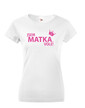 Dámske tričko Som matka vole