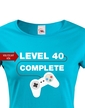 Dámské tričko k 40. narozeninám - Level complete