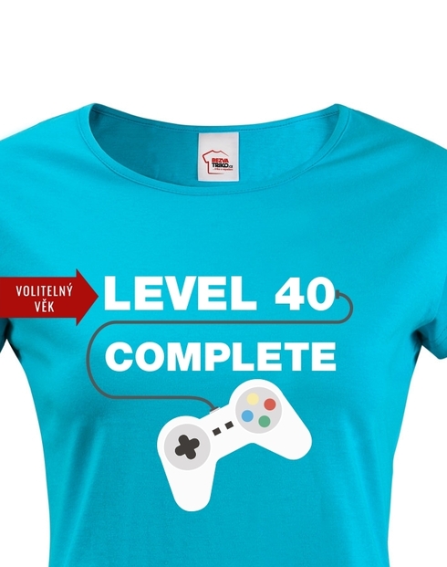 Dámské tričko k 40. narozeninám - Level complete