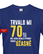 Dámske tričko k 70 narodeninám trvalo mi 70 rokov kým...