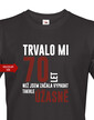 Dámske tričko k 70 narodeninám trvalo mi 70 rokov kým...