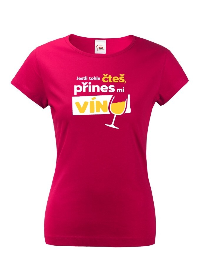 Dámske tričko - Ak toto čítaš prines mi víno