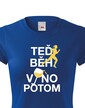 Dámské tričko - Teraz beh víno potom
