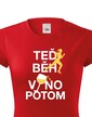 Dámské tričko - Teraz beh víno potom