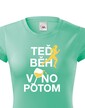Dámské tričko - Teraz beh víno potom