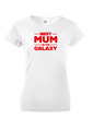 Dámske tričko Best Mum In The Galaxy