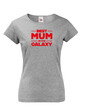 Dámske tričko Best Mum In The Galaxy