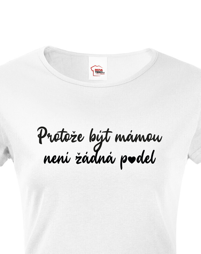 Dámske tričko Pretože byť mamou nie je p*del
