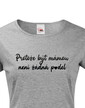 Dámske tričko Pretože byť mamou nie je p*del