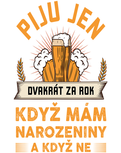 Úzky pivný polliter – Pijem len dvakrát do roka