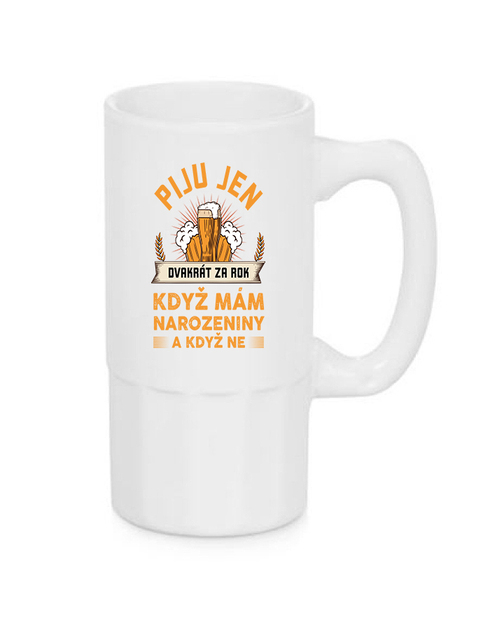 Úzky pivný polliter – Pijem len dvakrát do roka