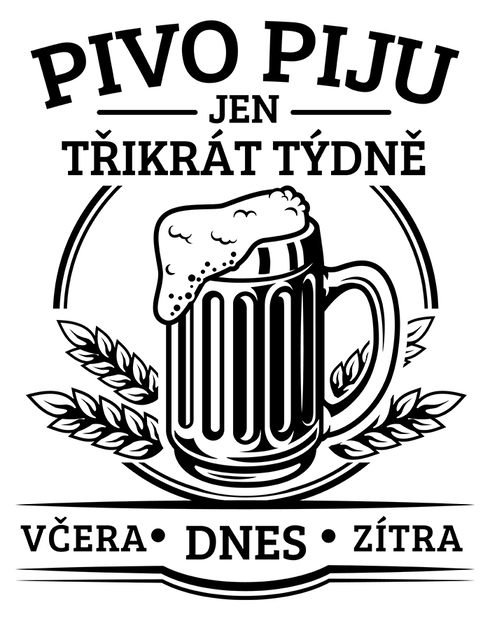 Úzky pivný polliter – Pivo pijem len trikrát do týždňa