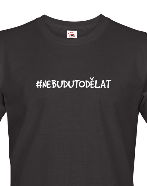Pánske tričko NebuduToDělat