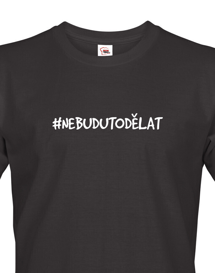 Pánske tričko NebuduToDělat